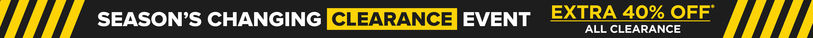 Season's Changing Clearance Event — Extra 40% off all clearance